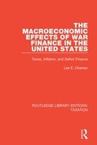 Routledge Library Editions: Taxation - The Macroeconomic Effects of War Finance in the United States