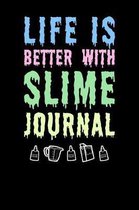 Life Is Better With Slime Journal