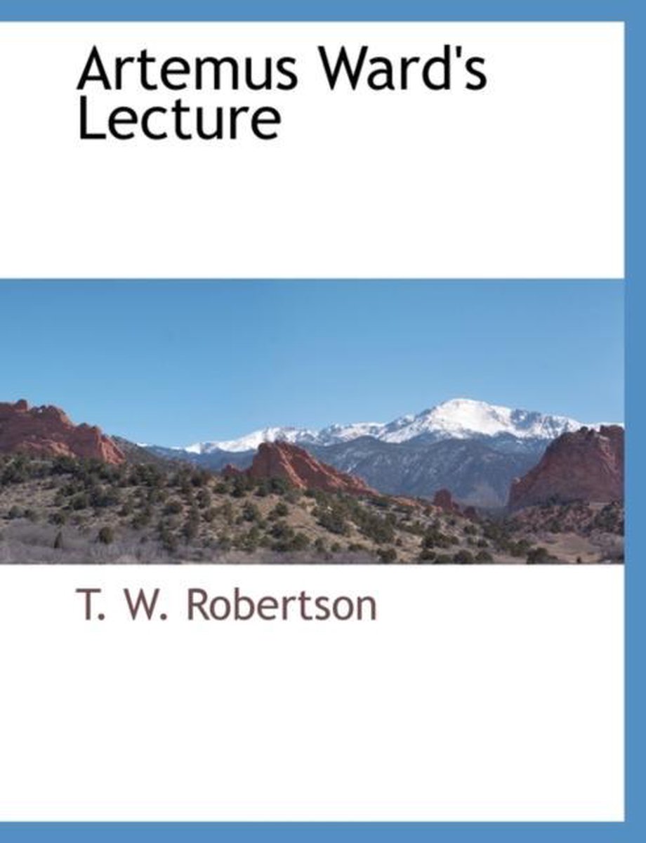 Artemus Ward's Lecture - Thomas William Robertson