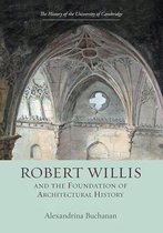 Robert Willis (1800-1875)  and the Foundation of Architectural History