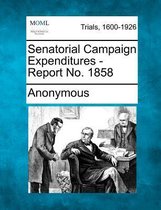 Senatorial Campaign Expenditures - Report No. 1858