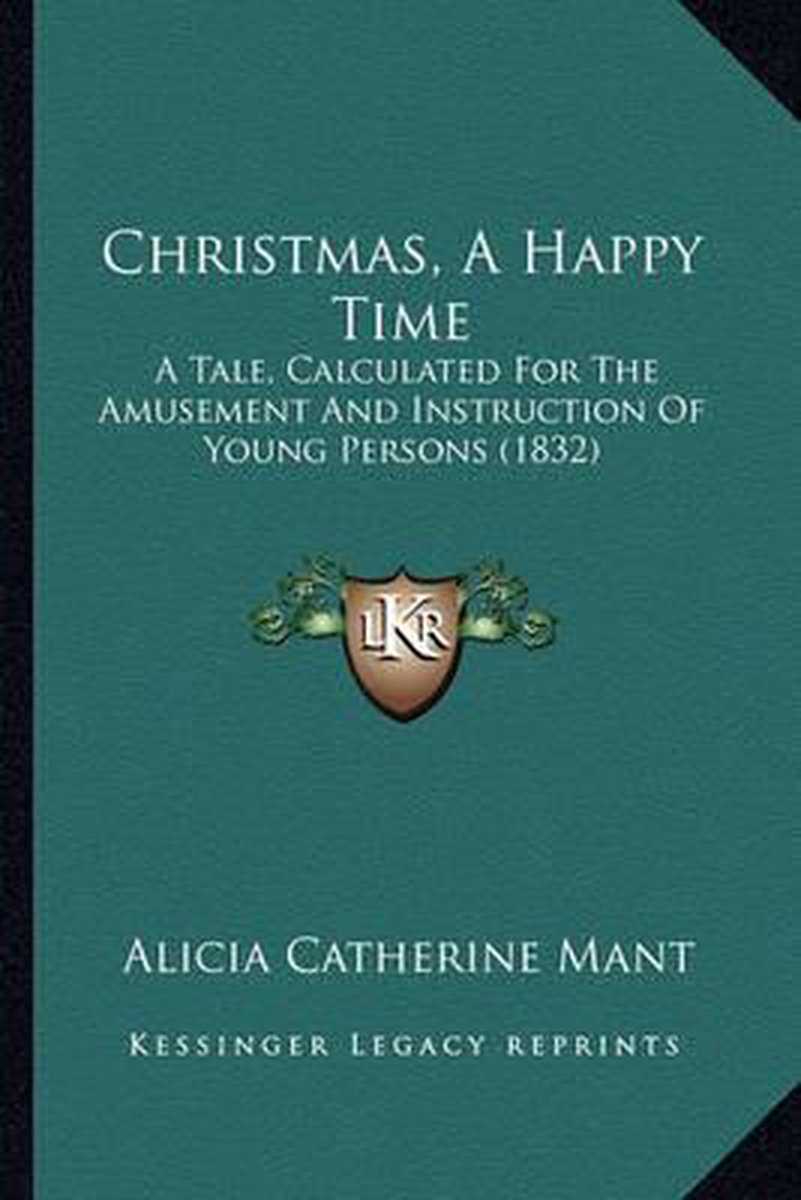 Christmas, A Happy Time van Alicia Catherine Mant