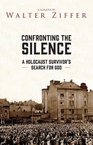 Confronting the Silence: A Holocaust Survivor’s Search for God