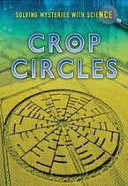 Crop Circles (Solving Mysteries with Science)