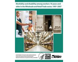 Morbidity and Disability Among Workers 18 Years and Older in the Wholesale and Retail Trade Sector, 1997?2007