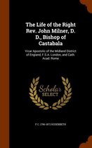 The Life of the Right REV. John Milner, D. D., Bishop of Castabala