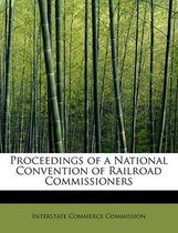 Proceedings of a National Convention of Railroad Commissioners