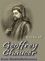 Works Of Geoffrey Chaucer: Including The Canterbury Tales, Troilus And Cressida And More (Mobi Collected Works)