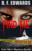 Kate Morr Mystery Series 3 - Find Me