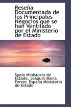 Resena Documentada de Los Principales Negocios Que Se Han Ventilado Por El Ministerio de Estado