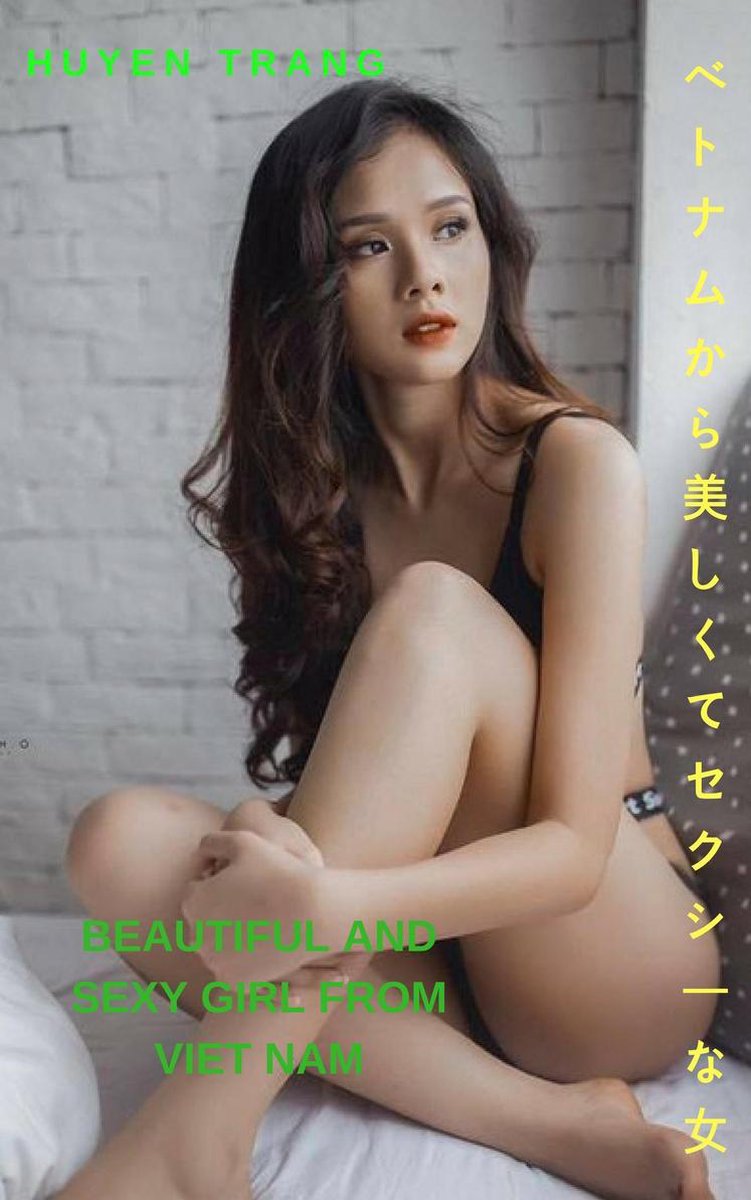 Bol Com ベトナムから美しくてセクシーな女 Huyen Trangbeautiful And Sexy Girl From Viet Nam Huyen Trang