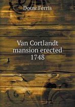 Van Cortlandt mansion erected 1748