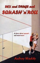 Sex and Drugs and Squash 'n' Roll