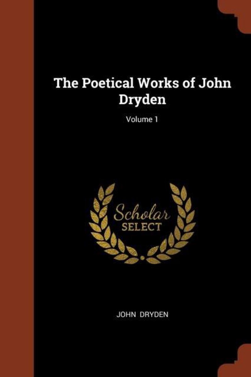 The Poetical Works of John Dryden; Volume 1 - John Dryden