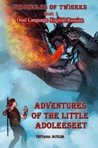 Chronicles of Twierks Dual Language English Russian- Adventures of the Little Adoleeseet Dual Language English Russian