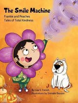 Frankie and Peaches: Tales of Total Kindness Book 3-The Smile Machine