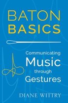 Baton Basics Comunicat Music Thro Gestur