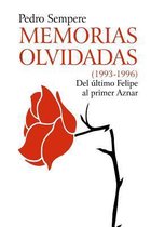 MEMORIAS OLVIDADAS (1993-1996) Del Ultimo Felipe Al Primer Aznar