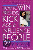 How to Win Friends, Kick Ass, and Influence People