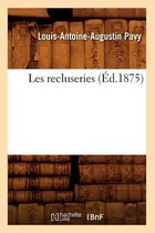 Histoire- Les Recluseries (�d.1875)