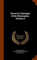 Revue de Theologie Et de Philosophie, Volume 6