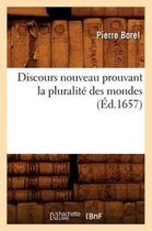 Sciences- Discours Nouveau Prouvant La Pluralit� Des Mondes (�d.1657)