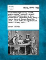 Press Publishing Company, Plaintiff, Against Maurice F. Holohan, James P. Keating, James Kane, John L. Shea, William Dalton, James McCartney, Henry S. Kearny, James J. Coogan, Edward M. Grout