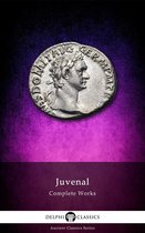 Delphi Ancient Classics 23 - Complete Works of Juvenal (Delphi Classics)