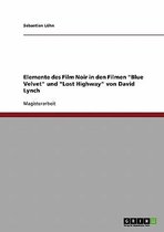 Elemente des Film Noir in den Filmen Blue Velvet und Lost Highway von David Lynch