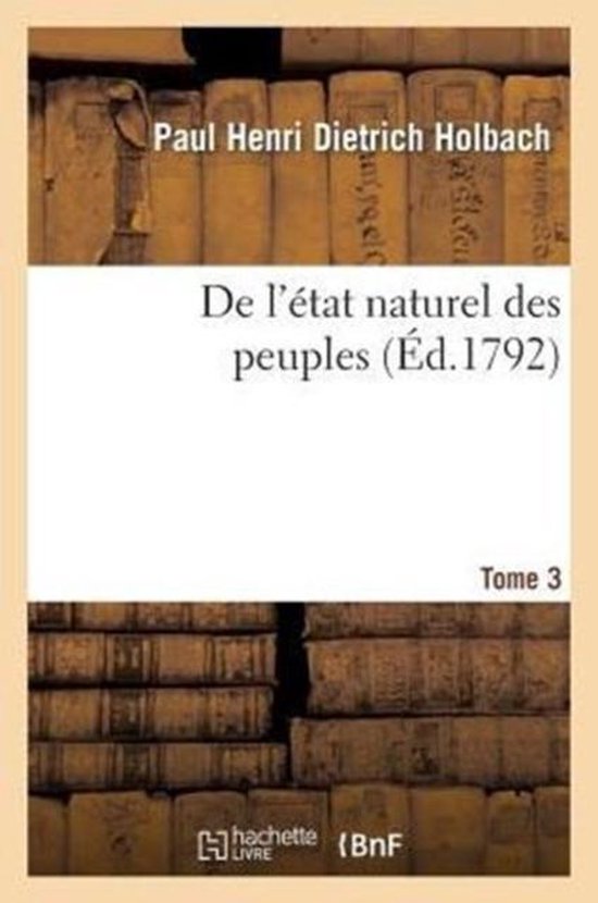 de l' tat Naturel Des Peuples, Ou Essai Sur Les Points Les Plus Importans de la Soci t Civile. T3