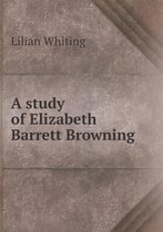 A Study of Elizabeth Barrett Browning