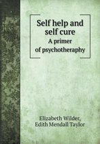 Self help and self cure A primer of psychotheraphy