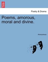 Poems, Amorous, Moral and Divine.