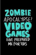 Zombie Apocalypse? Video Games Have Prepared Me For This