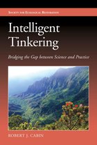 The Science and Practice of Ecological Restoration Series - Intelligent Tinkering