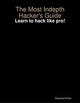 The Most Indepth Hacker's Guide