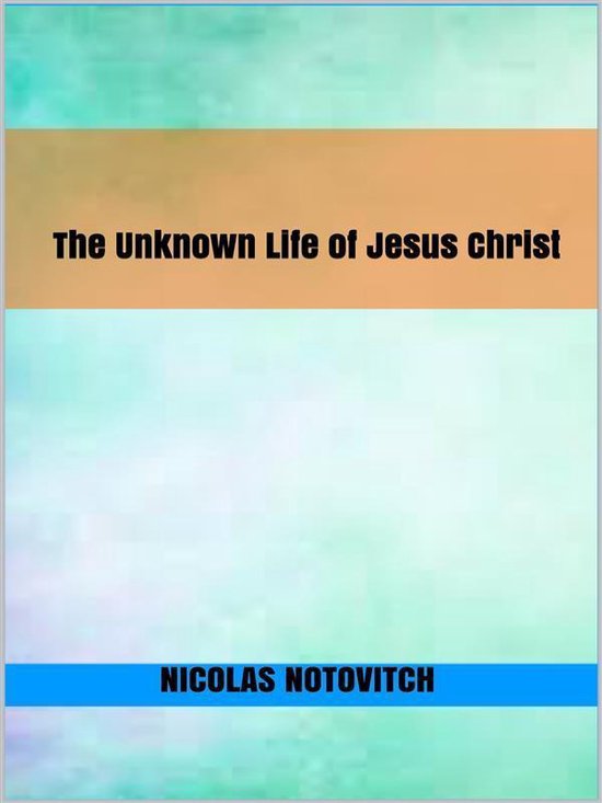 The Unknown Life of Jesus Christ - cover