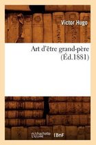 Litterature- Art d'�tre Grand-P�re (�d.1881)