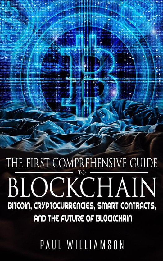 The First Comprehensive Guide To Blockchain: Bitcoin, Crypto ... - cover