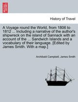 A Voyage Round the World, from 1806 to 1812 ... Including a Narrative of the Author's Shipwreck on the Island of Sannack with an Account of the ... Sandwich Islands and a Vocabular