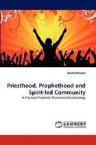 Priesthood, Prophethood and Spirit-led Community