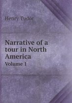 Narrative of a tour in North America Volume 1