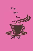 Faith hope love and coffee