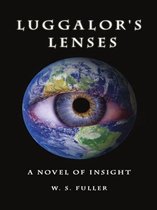 Luggalor's Lenses: A Novel Of Insight