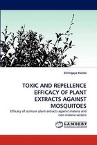 Toxic and Repellence Efficacy of Plant Extracts Against Mosquitoes