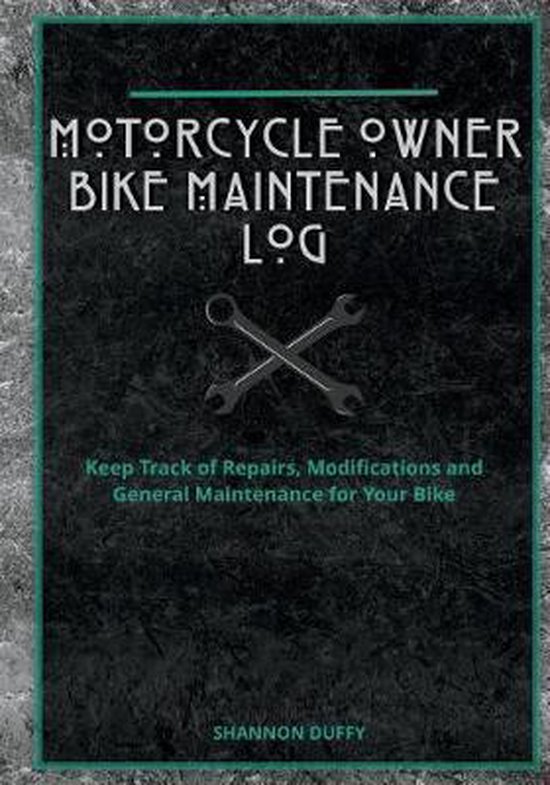 Motorcycle Owner Bike Maintenance Log, Shannon Duffy 9781724500243