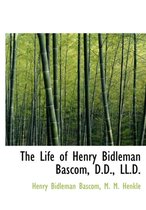The Life of Henry Bidleman BASCOM, D.D., LL.D.