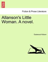 Allanson's Little Woman. a Novel.