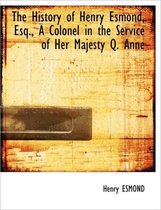 The History of Henry Esmond, Esq., a Colonel in the Service of Her Majesty Q. Anne