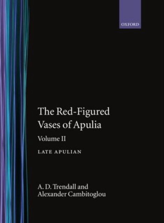 The RedFigured Vases of Apulia. Volume 2, A. D. Trendall